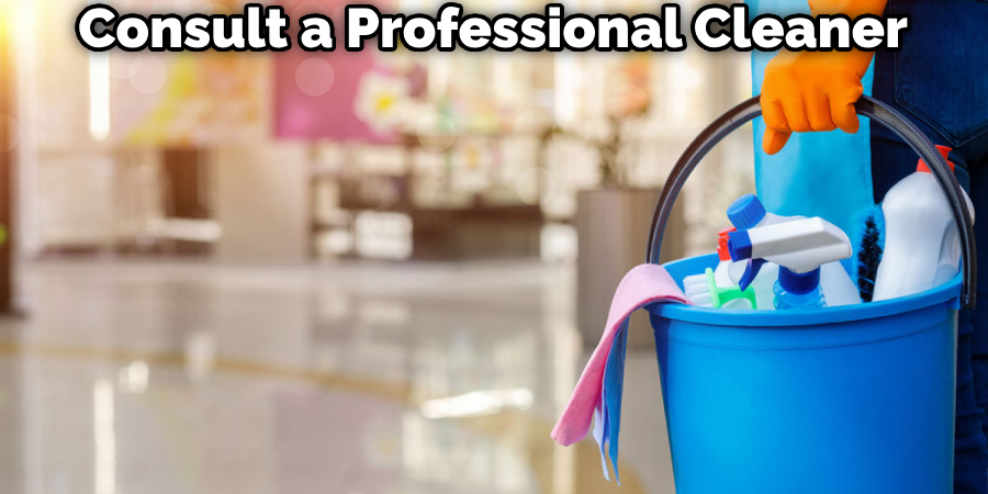 Consult a Professional Cleaner