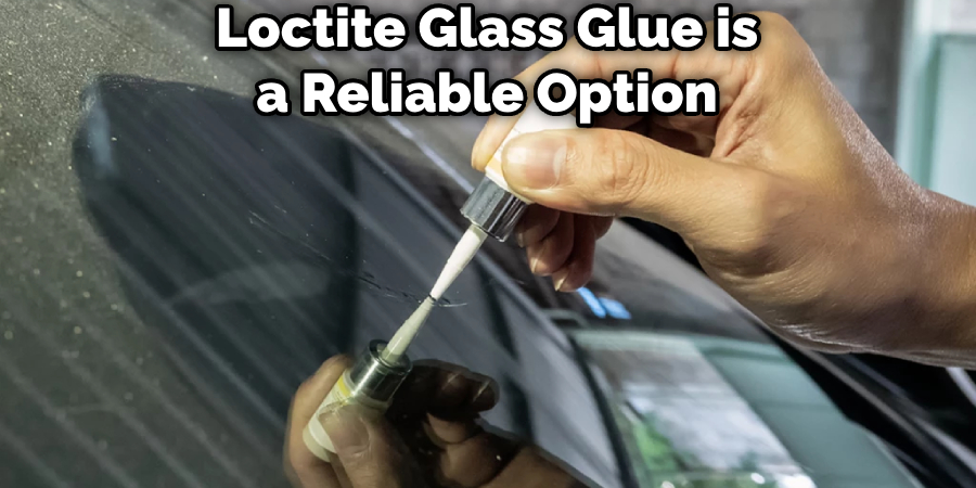 Loctite Glass Glue is a Reliable Option