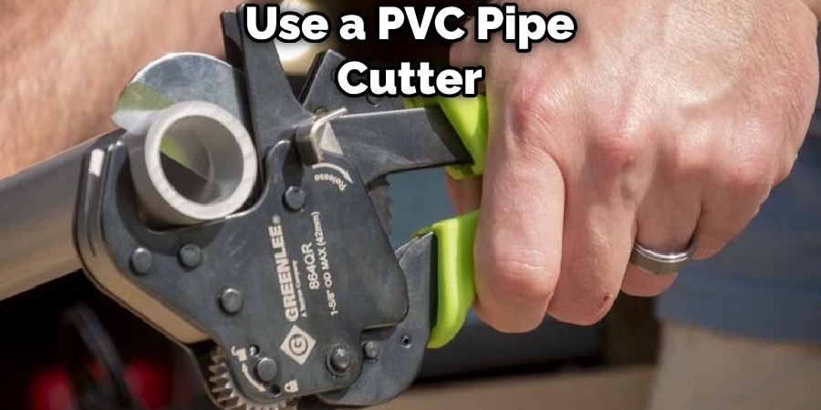 Use a PVC Pipe Cutter