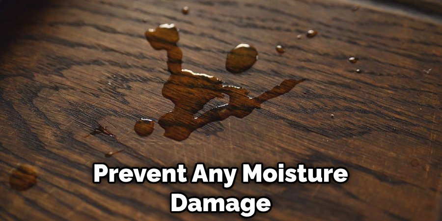 Prevent Any Moisture Damage