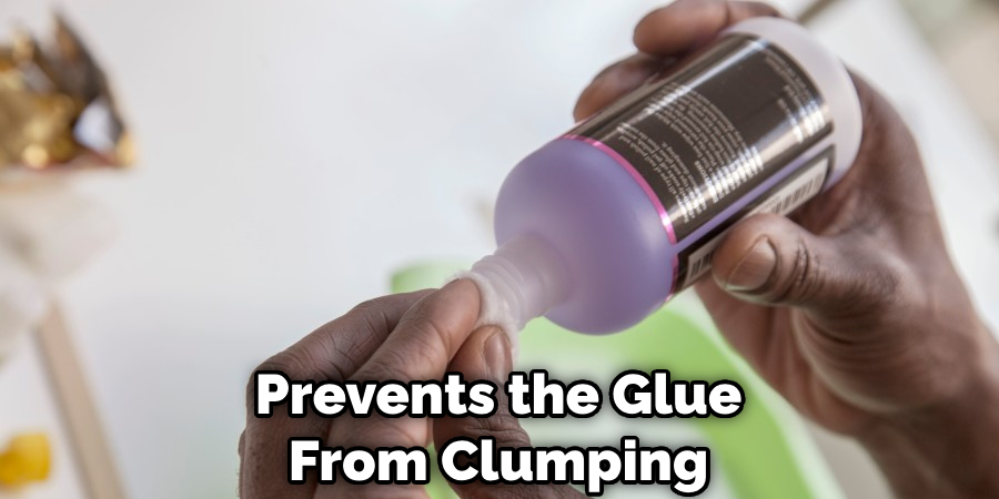 Prevents the Glue From Clumping