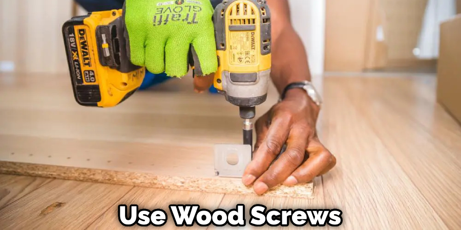 Use Wood Screws