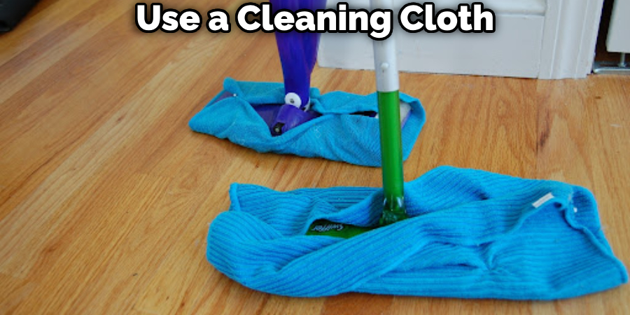 Use a Cleaning Cloth