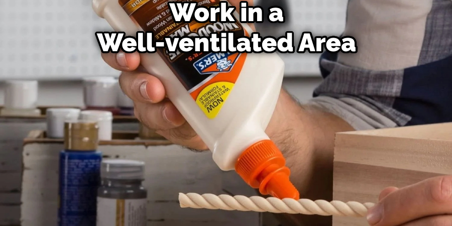 Work in a Well-ventilated Area