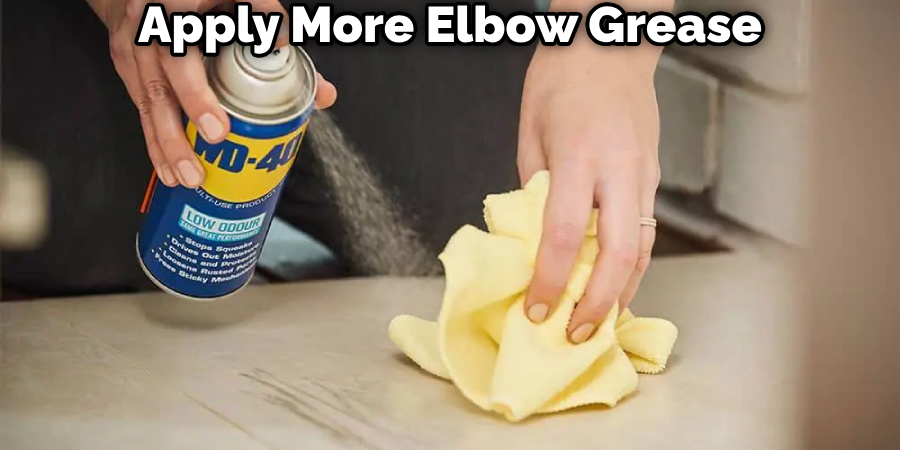 Apply More Elbow Grease