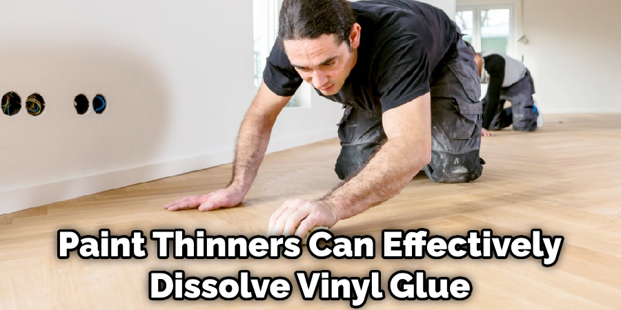 Paint Thinners Can Effectively Dissolve Vinyl Glue