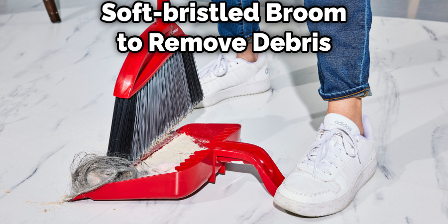 Soft-bristled Broom to Remove Debris