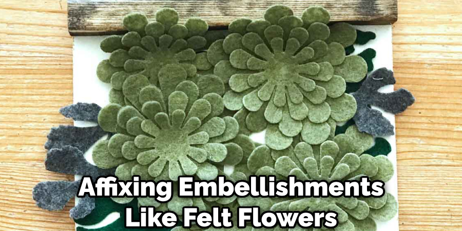 Affixing Embellishments Like Felt Flowers