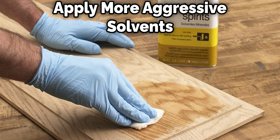 Apply More Aggressive Solvents