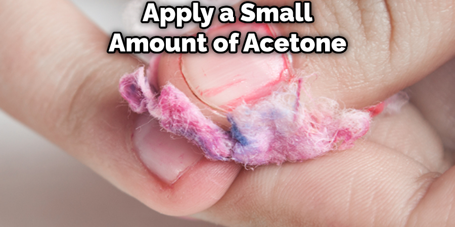 Apply a Small Amount of Acetone