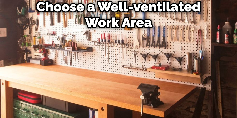 Choose a Well-ventilated Work Area