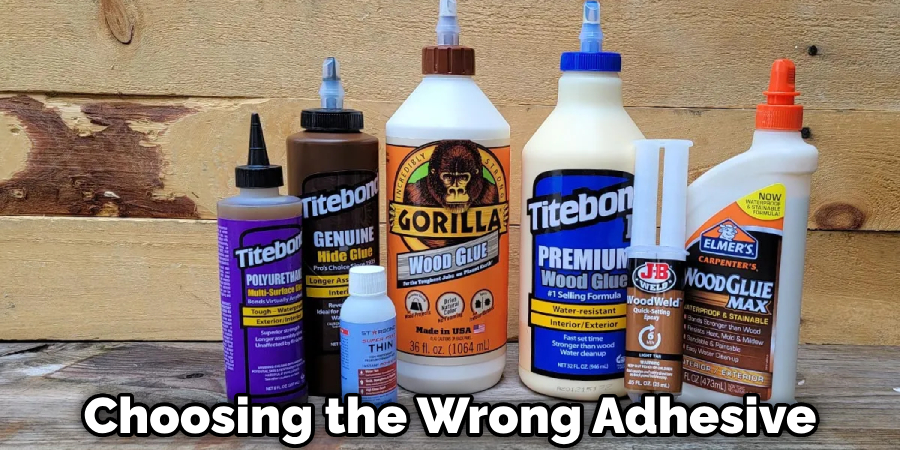 Choosing the Wrong Adhesive