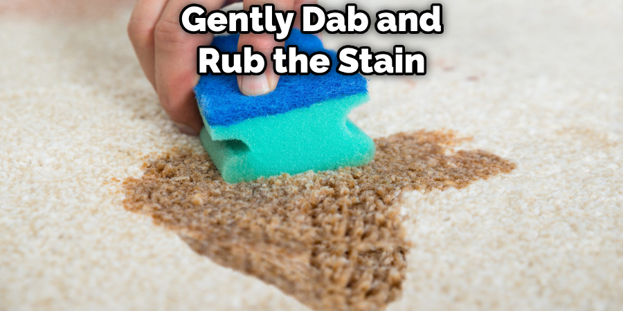 Gently Dab and Rub the Stain