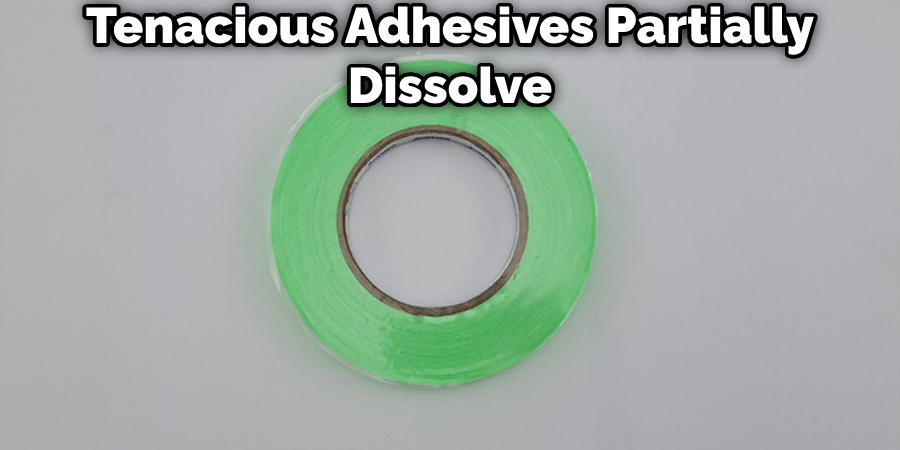 Tenacious Adhesives Partially Dissolve