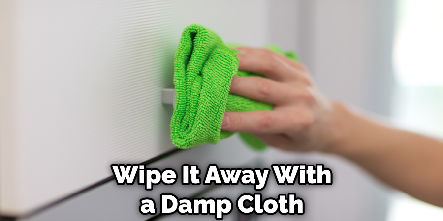 Wipe It Away With a Damp Cloth