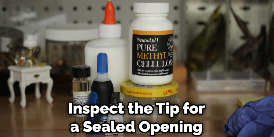 Inspect the Tip for a Sealed Opening