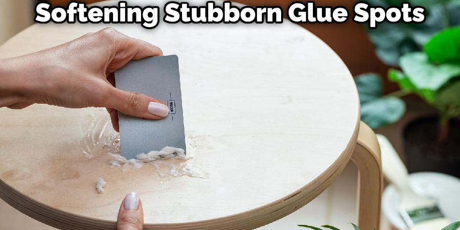 Softening Stubborn Glue Spots