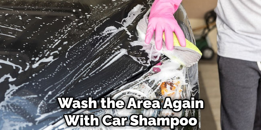 Wash the Area Again With Car Shampoo