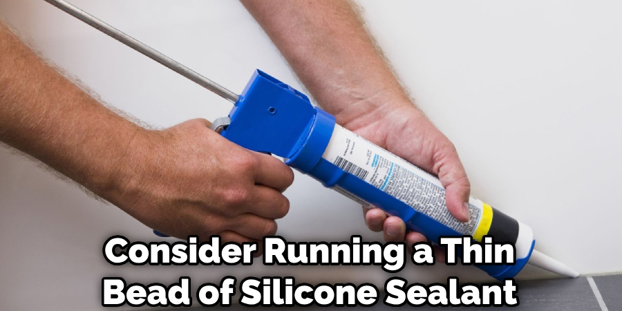 Consider Running a Thin Bead of Silicone Sealant