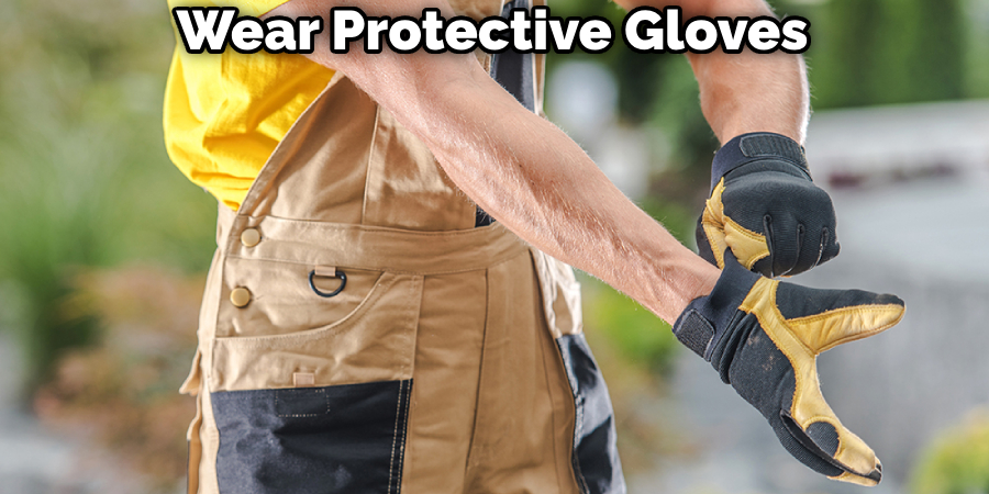 Wear Protective Gloves