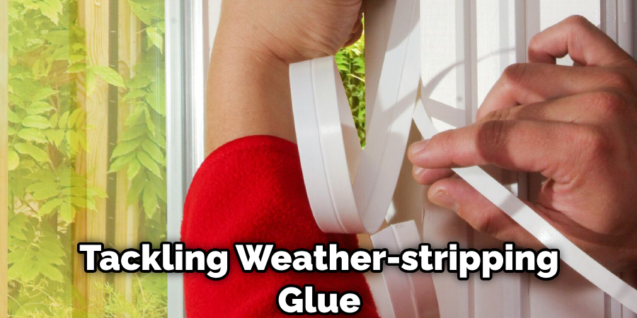 Tackling Weather-stripping Glue